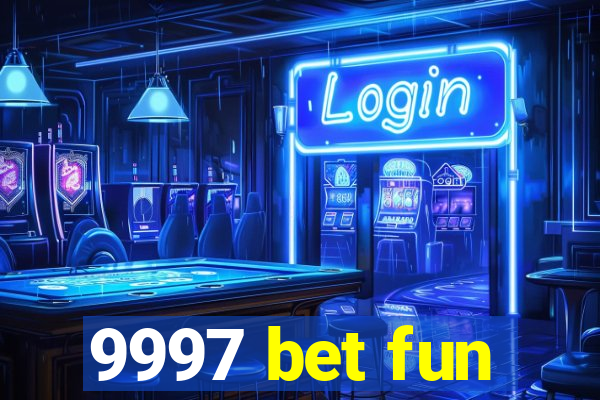 9997 bet fun